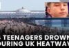 Heatwave Horror: Teens Drown in Tragic Wave Four Teenagers Drown Across England During Intense Summer Heatwave | NewsX World